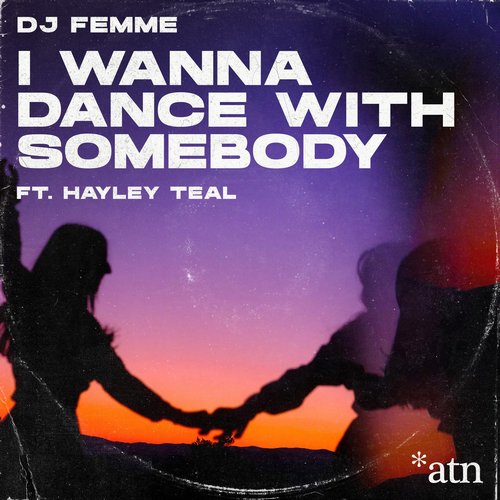 DJ Femme - I Wanna Dance with Somebody (feat. Hayley Teal) [Club Mix] [ATN042DJ]